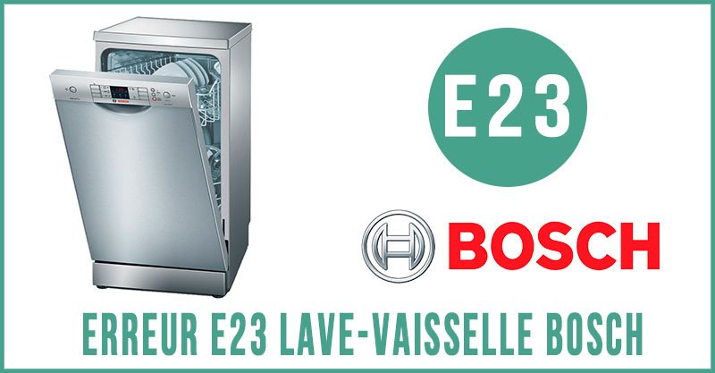 Erreur E23 lave-vaisselle Bosch