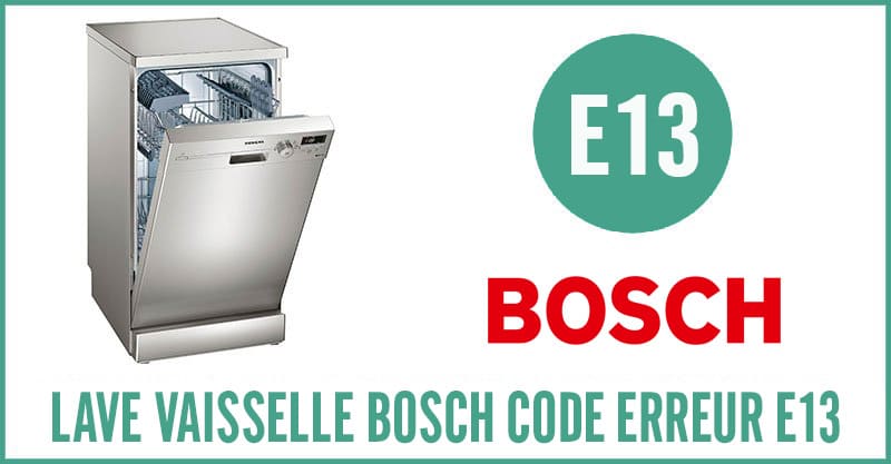 Lave vaisselle Bosch erreur E13